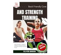 Back Friendly Core And Strength Training: Safe Exercises To Improve Stability, Enhance Posture, And Build Lasting Functional Power