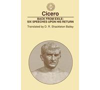 Back From Exile: Six Speeches Upon His Return (Society for Classical Studies