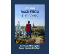 Back From The Brink: Surviving and Thriving Following Severe Traumatic Brain Injury