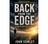 Back from the Edge: It May Be Our Last Chance