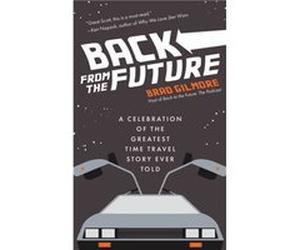 Back From the Future by Brad Gilmore Brad Gilmore (Auteur)