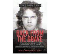 Back From The Grave: A Journey From Death To Destiny Through A Residential Discipleship Program