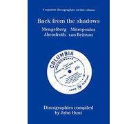 Back From The Shadows. 4 Discographies. Willem Mengelberg, Dimitri Mitropoulos, Hermann Abendroth, Eduard Van Beinum. [1997].