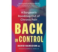 Back in Control, 3rd Edition: A Surgeon’s Roadmap Out of Chronic Pain