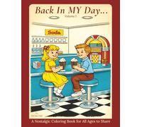 Back in MY Day... Volume 1: 26 Nostalgic Scenes from the 1940s, 50s, and 60s - A Coloring Book for Adults, Kids & Grandparents to Share Together