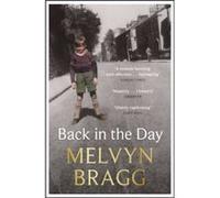 Back in the Day by Melvyn Bragg Melvyn Bragg (Auteur)