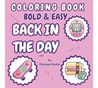 Back In The Day Coloring Book: Bold & Easy: Nostalgia for fashion, gaming consoles, collectibles, and school supplies vol.3