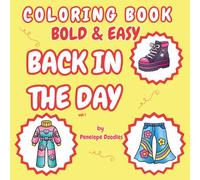 Back In The Day Coloring Book: Nostalgia for fashion, gaming consoles, collectibles, cars, and school supplies