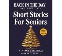 Back in the Day: Short Stories to Remember: Vintage Christmas: Large Print Collection to Spark Joy & Memories for Seniors - Perfect for Dementia Care, Alzheimer's Activities & Reminiscence Activity