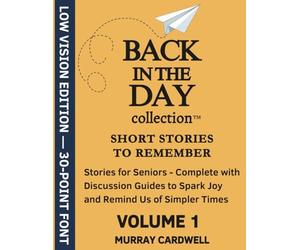 Back in the Day: Short Stories to Remember - Volume 1 30-Point Font Edition: Extra Large Letters for Low Vision | Nostalgic Stories for Seniors 1940s-50s | Dementia & Alzheimer's Activities