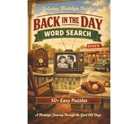 Back in the Day Word Search: 50+ Nostalgic Word Search Puzzles Featuring Classic TV, Movies, Music, and Everyday Memories