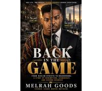 Back in The Game: One Father's Journey From Absent to Present - and the Plan That Got Him There by Melrah Goods