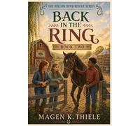 Back in the Ring: Book Two of the Willow Bend Rescue Horse Series