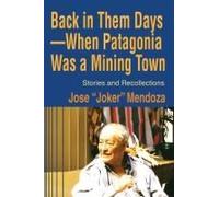 Back In Them Days--When Patagonia Was A Mining Town