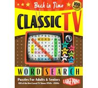 Back in Time: Classic TV Word Search Puzzles for Adults and Seniors: Travel Back to Your Favorite TV Shows with 100 Nostalgic and Fun Themed Puzzles from the 1950s up to 2000s (Large Print)