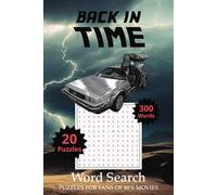 Back In Time Word Search Puzzle Book: Word Searches with easy to read print about time travel, 80s movie classics and more | 6x9 inches | 40 pages | ... for vacations, Holidays and Spare Times