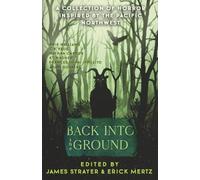 Back Into The Ground: An Anthology Of Pacific Northwest Inspired Horror