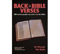 Back Of The Bible Verses: 100 Verses People Say Aren't In The Bible, And Notable Extra-Biblical Quotations