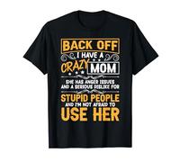Back Off I Have A Crazy Mom Anger Issues Funny Family T-Shirt