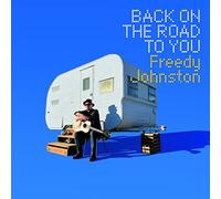Freedy Johnston – Back on the Road to You – CD – édition Digipack