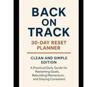 Back on Track: A 30-Day Reset Planner for People Who Tried, Quit, and Want to Start Again