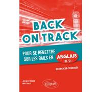 Back on Track - pour se remettre "sur les rails" en anglais. B2-C1 - Mary Chalot - Ellipses - broché - Méthode de langue
