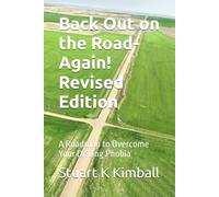 Back Out on the Road-Again! Revised Edition: A Roadmap to Overcome Your Driving Phobia