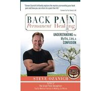 Back Pain Permanent Healing: Understanding The Myths, Lies, And Confusion