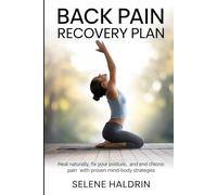 Back Pain Recovery Plan: Heal Naturally, Fix Your Posture, and End Chronic Pain with Proven Mind-Body Strategies