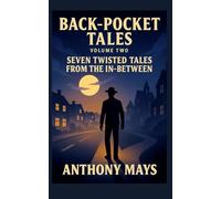 Back-Pocket Tales: Seven Twisted Tales from the In-Between