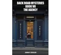 Back Road Mysteries Book Vii: The Agency Paperback By Jimmy Zeigler