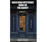 Back Road Mysteries Book Vii: The Agency Paperback By Jimmy Zeigler