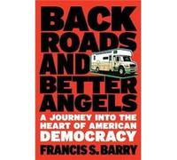 Back Roads and Better Angels by Francis S. Barry Francis S. Barry (Auteur)