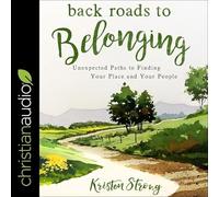 Back Roads to Belonging Lib/E: Unexpected Paths to Finding Your Place and Your People