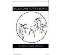 Back Roads to Far Towns, Companions for the Journey Series Basho Matsuo, Cid Corman, Kamaike Susumu, Matsuo Basho (Auteur)