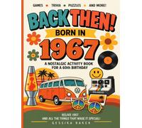 BACK THEN! Born in 1967: The Ultimate 60th Birthday Nostalgia Activity Book