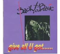 Back To Basic - Give All You Got......