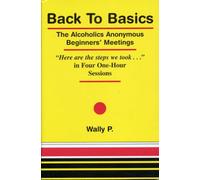 Back to Basics: The Alcoholics Anonymous Beginners' Meetings