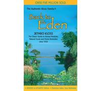 Back to Eden: The Classic Guide to Herbal Medicine, Natural Foods, and Home Remedies since 1939