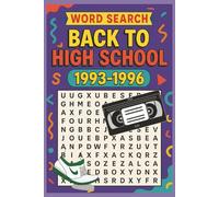 Back to High School: 1993 -1996 Crossword puzzle: Throwback Word Searches from the Raddest Years Ever/6x8/ 50 totally tubular word search puzzles ... pop culture, and memories of the mid 90s.