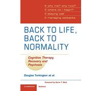 Back to Life, Back to Normality: Cognitive Therapy, Recovery and Psychosis