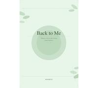 Back to me: 5 Minutes a Day for More Energy, Calm & Self-Love
