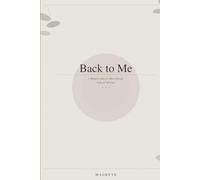 Back to me: 5 Minutes a Day for More Energy, Calm & Self-Love