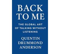 Back to Me: The Global Art of Talking Without Listening