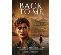 Back to Me: True love Always Finds Its Way Back To Where It Belongs