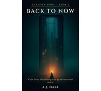 Back to Now: Calm, focus, and meaning in an age of screens and anxiety