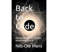 Back to Order: The Human Between Systems, Relationships, and AI
