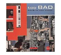 Too Bad – Back to Our Roots Vol. 1