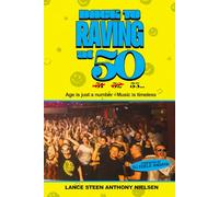 BACK TO RAVING AT 50: The Adventures of a 50-something Day Raver