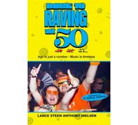 BACK TO RAVING AT 50: The Adventures of a 50-something Day Raver